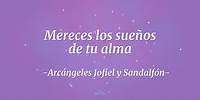 Mereces los sueños de tu alma: Arcángel Jofiel y Sandalfón | Andrea Roa