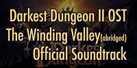 Darkest Dungeon II OST "The Winding Valley" (abridged) 2023 HQ Official