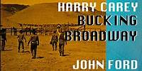 Bucking Broadway (1917) John Ford, Harry Carey Western - 4K HD Restored | The John Ford Film Archive