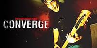 Converge "The Long Road Home" DVD (Full Feature)