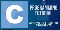 C Programming Tutorial for Beginners 22 - Passing Arrays as Function Arguments in C