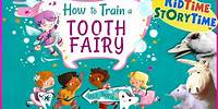 HOW TO Train a Tooth Fairy | a Tooth Fairy read aloud