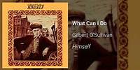 Gilbert O'Sullivan - What Can I Do (Official Audio)