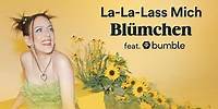 La-La-Lass Mich - Blümchen feat. Bumble