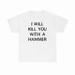 i will kill you with a hammer shirt1