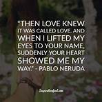 What did Pablo Neruda say about love?3