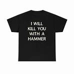 i will kill you with a hammer shirt2
