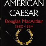 American Caesar: Douglas MacArthur 1880-19642