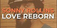 Sonny Rollins - Love Reborn (Official Audio)