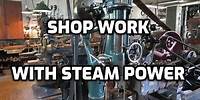 Old Steam Powered Machine Shop 80 Steam Shop Work