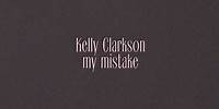 Kelly Clarkson - my mistake (Official Lyric Video)