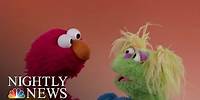 Sesame Street Introduces New Character To Help Kids Understand Opioid Crisis | NBC Nightly News