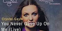 Crystal Gayle - You Never Gave Up On Me (Live)