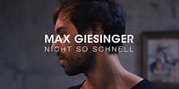 Max Giesinger - Nicht so schnell (Offizielles Video)