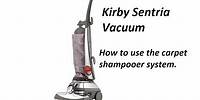 How to use the Kirby Sentria Carpet Shampooer System w/ Dry Foam Shampoo