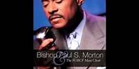 Bishop Paul S. Morton Sr. (Since I Found The Lord)