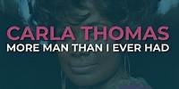 Carla Thomas - More Man Than I Ever Had (Official Audio)