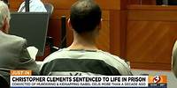 Christopher Clements sentenced to life in prison