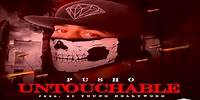 Pusho - Untouchable (Tiraera Pa El Sica & Juanka) (Prod. By Young Hollywood)