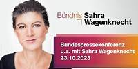 Bundespressekonferenz, 23.10.2023: Bündnis Sahra Wagenknecht – Für Vernunft und Gerechtigkeit