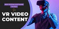 Best Editing Software in 2022 for VR Video - iConnectFX