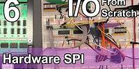 Hardware SPI - IO from Scratch - Part 6