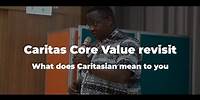 Caritas Core Value revisit | What does Caritasian mean to you