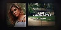 Dateline Episode Trailer: A Girl Named Egypt | Dateline NBC