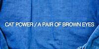 Cat Power - A Pair Of Brown Eyes (Official Audio)