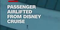 Video shows passenger airlifted from Disney cruise ship