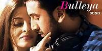 Bulleya Ae Dil Hai Mushkil VIDEO SONG ft Ranbir Kapoor, Aishwarya Rai RELEASES
