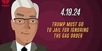 TRUMP MUST GO TO JAIL FOR IGNORING THE GAG ORDER - 4.19.24 | Countdown with Keith Olbermann