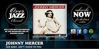 Johnny Mercer - Gee Baby, Ain't I Good to You
