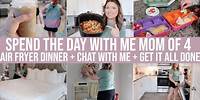SPEND THE DAY WITH ME | AIR FRYER DINNER + GET IT ALL DONE CLEAN WITH ME + CHAT WITH ME