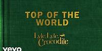 Top Of The World (From the Lyle, Lyle, Crocodile Original Motion Picture Soundtrack / V...
