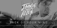 Jimmie Allen - Back Of Your Mind (Official Audo)