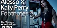 Alesso, Katy Perry - The Making Of When I m Gone | Vevo Footnotes
