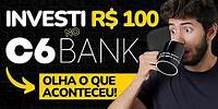 INVESTI 100 REAIS NO CDB DO C6 BANK E OLHA O QUE ACONTECEU!