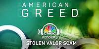American Greed Podcast: Stolen Valor Scam | CNBC Prime