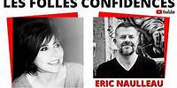 LIANE FOLY - LES FOLLES CONFIDENCES avec ERIC NAULLEAU
