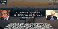 La grande interview de Jean Jacques Seymour avec Pierre Jovanovic (Octobre 2021)