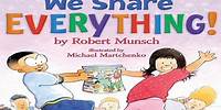 WE SHARE EVERYTHING read by ROBERT MUNSCH