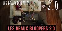 Les Beaux Malaises 2.0 | Les beaux bloopers 2.0