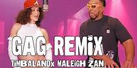 GAG Remix | Timbaland & Maleigh Zan