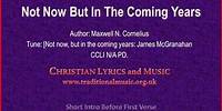 Not Now But In The Coming Years - Hymn Lyrics & Music