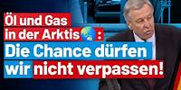🌍Arktis: Der Schlüssel zu Deutschlands Energieunabhängigkeit! Joachim Wundrak - AfD-Fraktion im BT