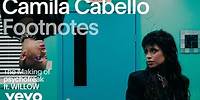 Camila Cabello - The Making of 'psychofreak' (Vevo Footnotes) ft. WILLOW