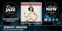 Johnny Mercer - By the River Sainte Marie