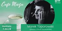 Marek Toporowski gościem Cafe „Muza”