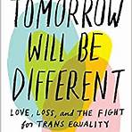 Tomorrow Will Be Different: Love, Loss, and the Fight for Trans Equality3